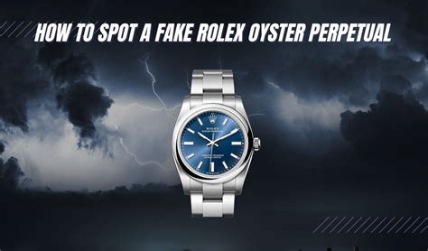 rolex oyster perpetual how to spot fake|identify my rolex oyster perpetual.